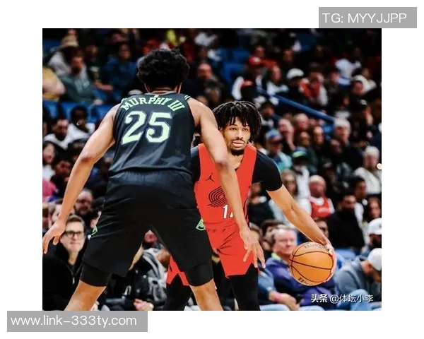 开拓者三名中锋缺阵鹈鹕领先里斯表现低迷普尔替补贡献13分